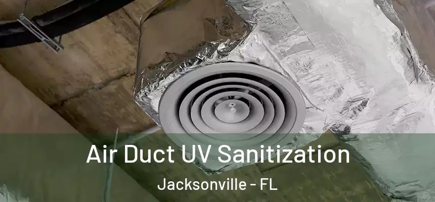 Air Duct UV Sanitization Jacksonville - FL