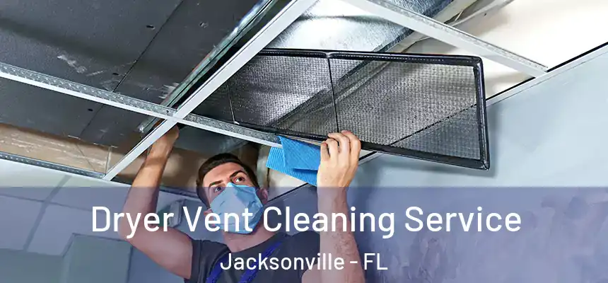 Dryer Vent Cleaning Service Jacksonville - FL