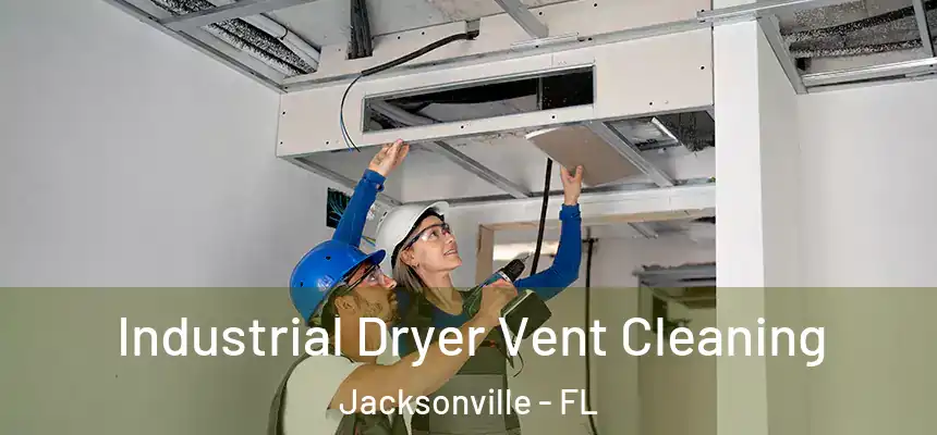 Industrial Dryer Vent Cleaning Jacksonville - FL